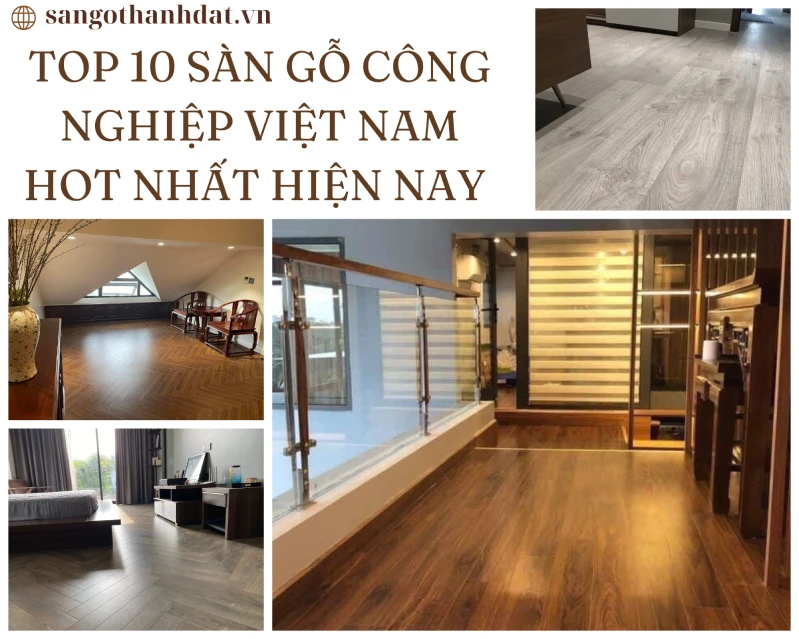 Sàn gỗ Việt Nam có tốt không? Top 10 sàn gỗ công nghiệp Việt Nam phổ biến hiện nay